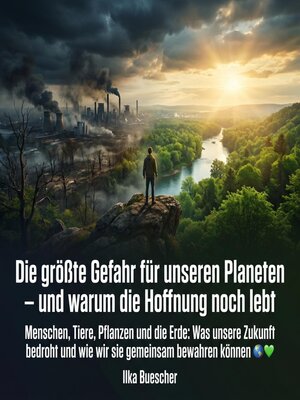 cover image of Die größte Gefahr für unseren Planeten – und warum die Hoffnung noch lebt